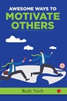 100 WAYS TO MOTIVATE OTHERS - Steve Chandler ; Scott Richardson - 9788129140050