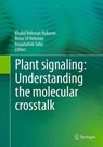 Plant signaling: Understanding the molecular crosstalk - Khalid Rehman Hakeem ; Reiaz Ul Rehman ; Inayatullah Tahir - 9788132234791