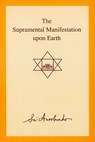 The Supramental Manifestation Upon Earth - Sri Aurobindo - 9788170588337