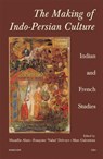 The Making of Indo-Persian Culture - Muzaffar Alam ; Francoise Nalini Delvoye - 9788173042102