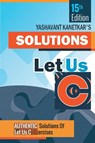Let us C Solutions -15th Edition - Yashavant Kanetkar ; Na - 9788183331777