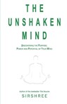 The Unshaken Mind - Discovering the Purpose, Power and ... - Tejguru Sirshree Tejparkhiji - 9788184150346