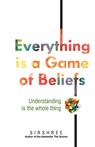 Everything is a Game of Beliefs - Understanding is the whole thing - Sirshree - 9788184154108