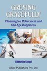Greying Gracefully - Siddhartha Ganguli - 9788184246971