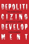 Depoliticizing Development - John Harriss - 9788187496243