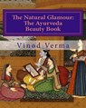 The Natural Glamour: The Ayurveda Beauty Book (B&W) - Vinod Verma - 9788189514280