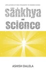 Sankhya and Science: Applications of Vedic Philosophy to Modern Science - Ashish Dalela - 9788193052303