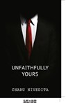 Unfaithfully Yours - Charu Nivedita - 9788193635568