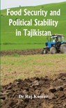 Food Security and Political Stability in Tajikistan - Raj Kumar - 9788193759134