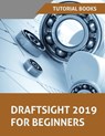 Draftsight 2019 For Beginners - Tutorial Books - 9788194195351
