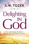 Delighting in God - Aw Tozer - 9788194748632