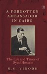 A Forgotten Ambassador in Cairo - Mr. N.S. Vinodh - 9788194752097