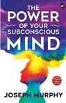 The Power of Your Subconscious Mind - Joseph Murphy - 9788194790839