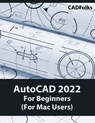 AutoCAD 2022 For Beginners (For Mac Users) - Cadfolks - 9788194952176