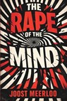 The Rape of the Mind - Joost Meerloo - 9788194976844