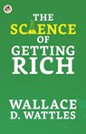 The Science of Getting Rich - Wallace D. Wattles ; Jim Roberts - 9788195004805