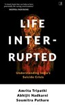 Life, Interrupted - Amrita Tripathi ; Dr Abhijit Nadkarni ; Dr Soumitra Pathare - 9788195131778