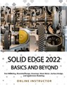 Solid Edge 2022 Basics and Beyond (Colored) - Online Instructor - 9788195661527