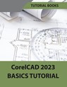 CorelCAD 2023 Basics Tutorial (Colored) - Tutorial Books - 9788195661596