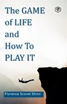 The Game of Life and How to Play It - Florence Scovel Shinn - 9788195968152