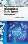 Regulatory Aspects of Pharmaceutical Quality System - Arun Kumar Pandey - 9788196146856