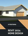 Autodesk Revit 2024 Home Design (COLORED) - K Prathima - 9788196433819
