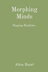 Morphing Minds - Alina Hazel - 9788196795597