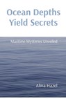 Ocean Depths Yield Secrets - Alina Hazel - 9788196879624