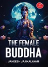 The Female Buddha - Janeesh Jajikalayam - 9788196942595