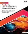 Ultimate Pandas for Data Manipulation and Visualization: Efficiently Process and Visualize Data with Python's Most Popular Data Manipulation Library ( - Tahera Firdose - 9788197256240