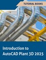 Introduction to AutoCAD Plant 3D 2025 (COLORED) - Tutorial Books - 9788197342998