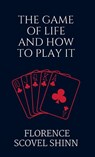The Game of Life and How to Play It - Florence Scovel Shinn - 9788197441301