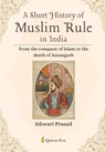 A Short History of Muslim Rule in India - Ishwari Prasad - 9788197632877
