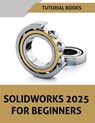 SOLIDWORKS 2025 For Beginners (COLORED) - Tutorial Books - 9788198378323