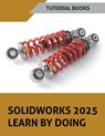 SOLIDWORKS 2025 Learn By Doing - Tutorial Books - 9788198378347