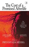 The Cost of a Promised Afterlife - Priyamvada Mehra - 9788198872555