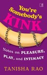You're Somebody's Kink - Tanisha Rao - 9788198907745