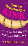 You're Somebody's Kink - Tanisha Rao - 9788198907790