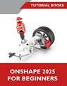 Onshape 2025 For Beginners (COLORED) - Tutorial Books - 9788199428911