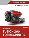 Autodesk Fusion 360 For Beginners (November 2025) COLORED - Tutorial Books - 9788199428959