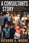 A Consultant's Story - Richard A Moore - 9788218922284