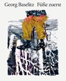 Georg Baselitz. Füße zuerst - Heidi Bale Amundsen ; Georg Baselitz - 9788284620480