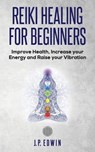 Reiki Healing for Beginners - J P Edwin - 9788293738022