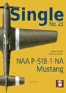 Single 23: NAA P-51B-1-NA Mustang - Dariusz Karnas ; Zbigniew Kolacha - 9788366549159
