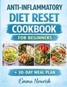ANTI-INFLAMMATORY DIET RESET COOKBOOK FOR BEGINNERS - Emma Nourish - 9788367110884