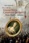 The Life of Jeanne Bécu, Comtesse du Barry: From Maid to Madame Stufe B1 mit Englisch-deutscher Übersetzung - Cris Hangelin - 9788367174169