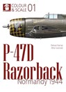 Colour & Scale 01. P-47D Razorback. Normandy 1944 -  - 9788367227681