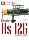 Colour & Scale 06. Henschel Hs 126. Luftwaffe -  - 9788367227735