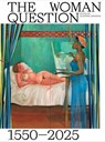 The Woman Question 1550–2025 - Alison M. Gingeras - 9788367598309