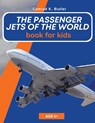 The Passenger Jets Of The World For Kids - Conrad K Butler - 9788367600002